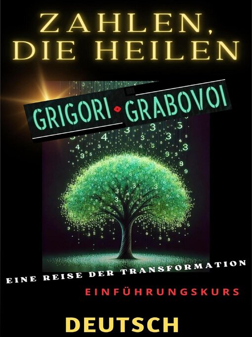 Title details for ZAHLEN, DIE HEILEN, GRIGORI GRABOVOI, EINE REISE DER TRANSFORMATION, Einführungskurs. by Edwin Pinto - Available